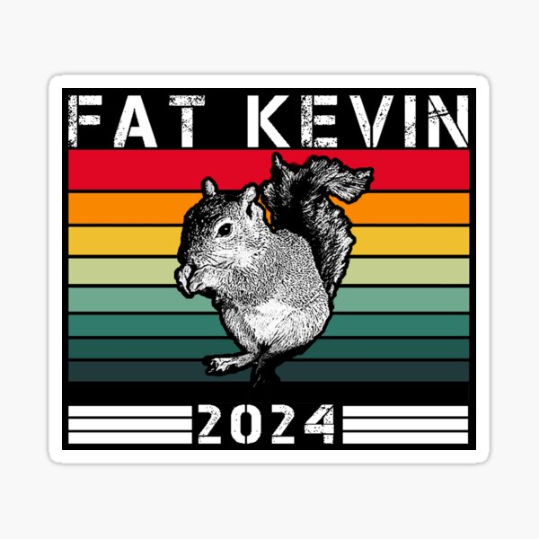 Fat Kevin for President Sticker