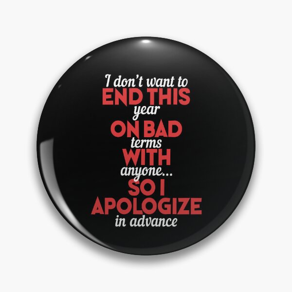 Item preview, I don't want to end this year on bad terms with anyone...so I apologize in advance designed and sold by Sticker Up.