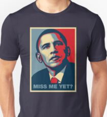 Obama MISS ME YET? Unisex T-Shirt