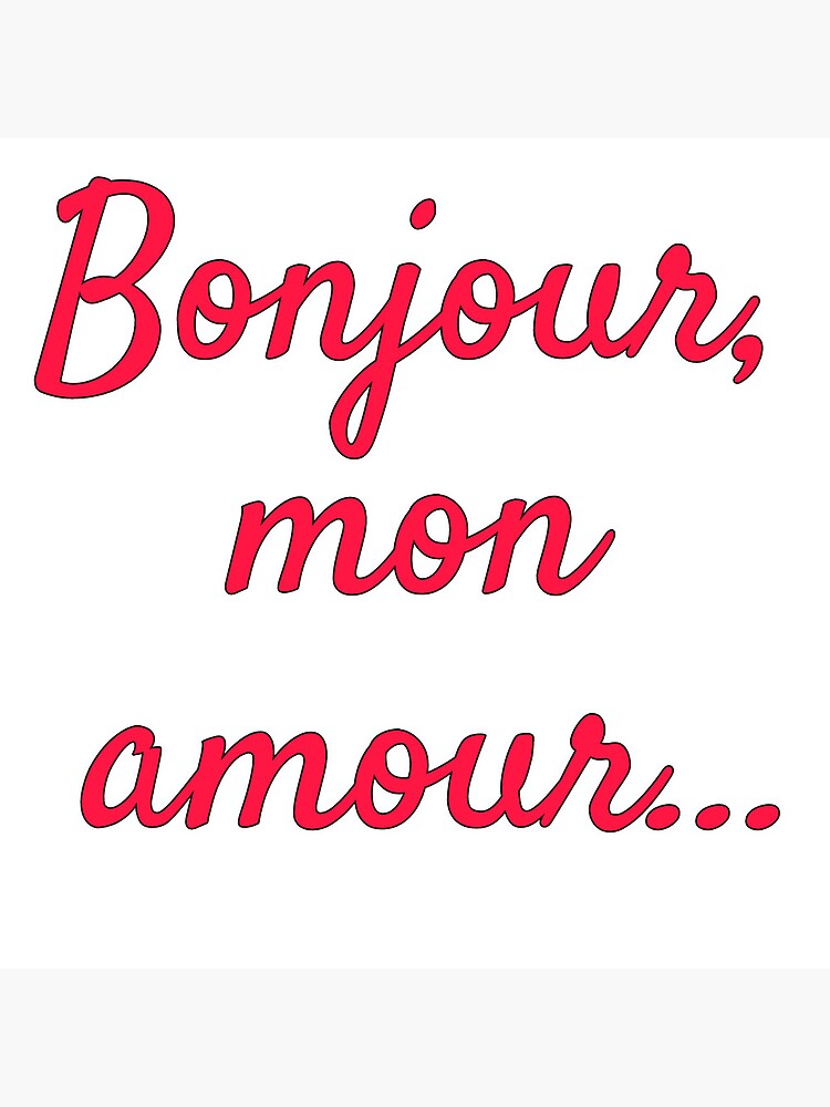 Bonjour, mon amour! Say it in French hello my love! Greeting Card for  Sale by AnnaCopaCabanna