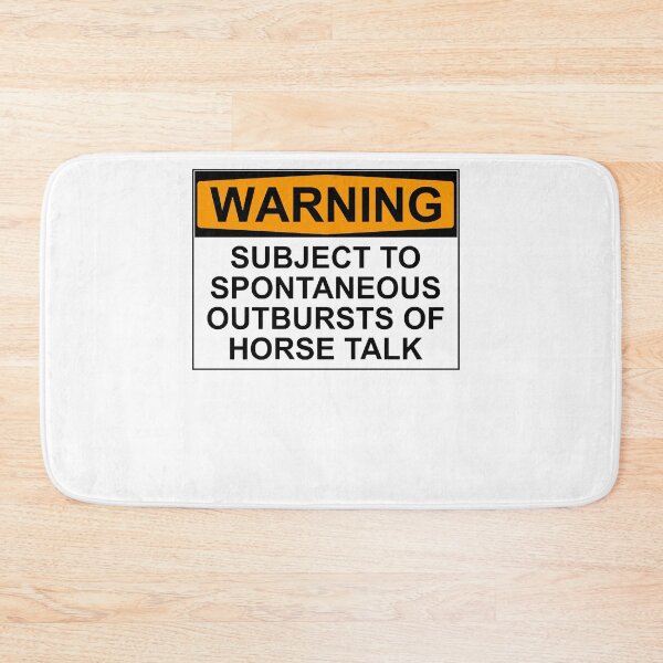 Item preview, WARNING SUBJECT TO SPONTANEOUS OUTBREAKS OF HORSE TALK designed and sold by HaroldG1.