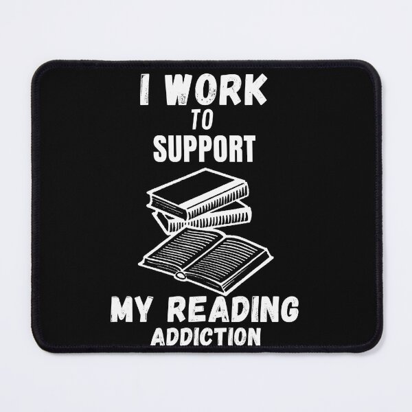 Item preview, I work to support my Reading addiction designed and sold by Innovational.
