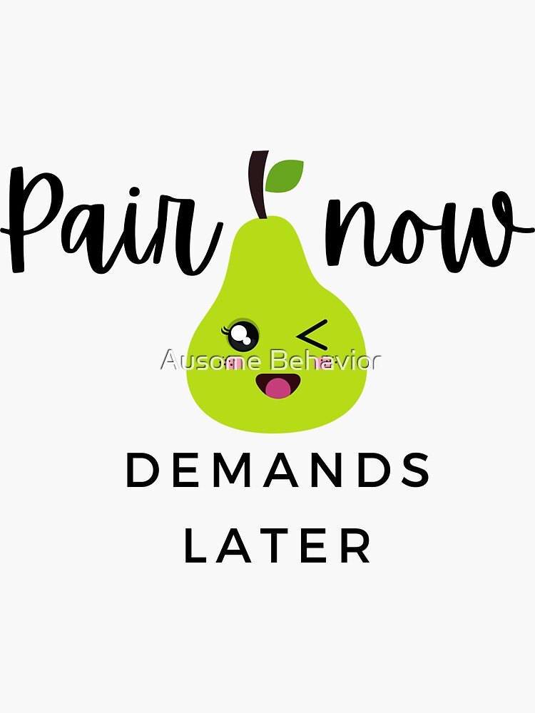 Pair Now Demands Later - Applied Behavior Analysis - ABA - Behavioral  therapy - Pear Sticker for Sale by Ausome Behavior