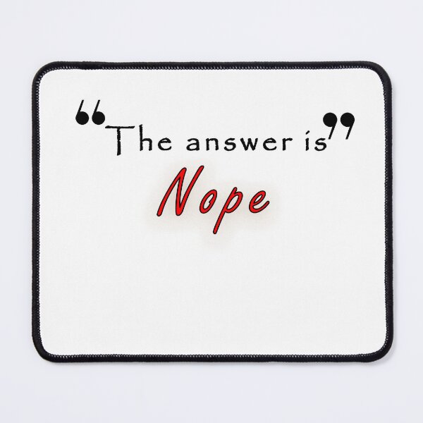 Item preview, The Answer Is Nope - The Answer Is Nope - Funny Friend Gift designed and sold by yssnyd.