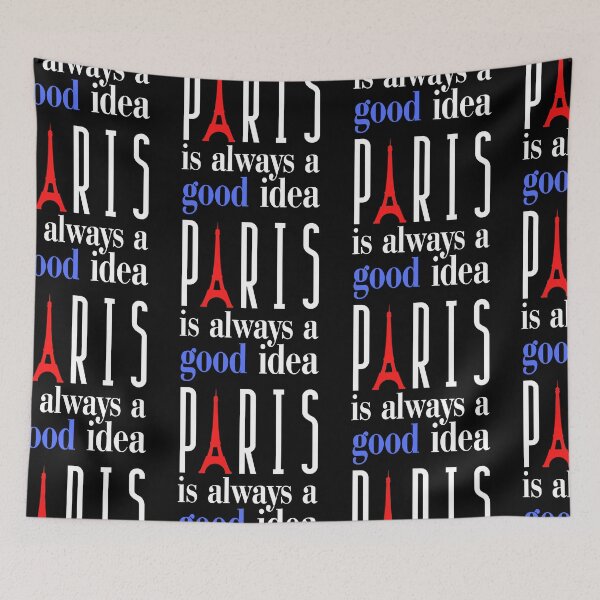 Item preview, Paris Is Always A Good Idea designed and sold by SweetAndSpice.