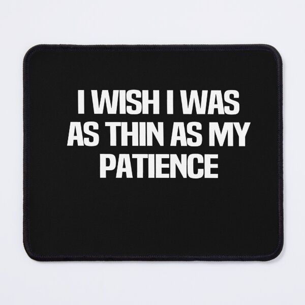 Item preview, I Wish I Was As Thin As My Patience designed and sold by melshirt-shop.
