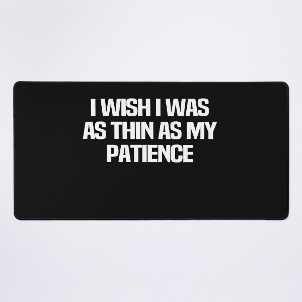 Item preview, I Wish I Was As Thin As My Patience designed and sold by melshirt-shop.