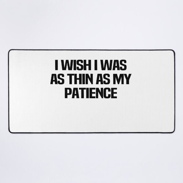 Item preview, I Wish I Was As Thin As My Patience designed and sold by melshirt-shop.