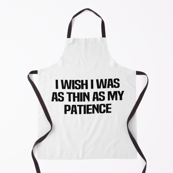 Item preview, I Wish I Was As Thin As My Patience designed and sold by melshirt-shop.