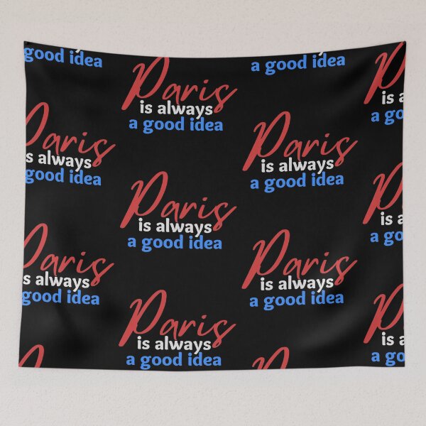 Item preview, Paris Is Always A Good Idea designed and sold by SweetAndSpice.