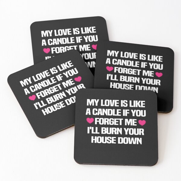 Item preview, My love is like a kandle will always light your life but if you forget about me I'll burn your house down designed and sold by melshirt-shop.