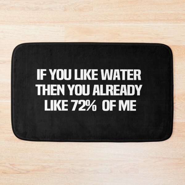 Item preview, If You Like Water Then You Already Like 72 Of Me designed and sold by melshirt-shop.