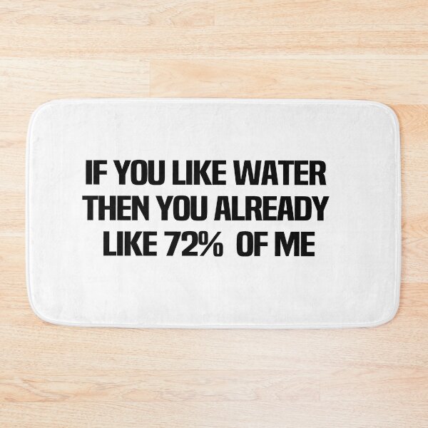 Item preview, If You Like Water Then You Already Like 72 Of Me designed and sold by melshirt-shop.