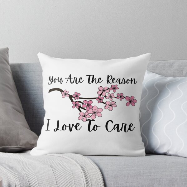 Item preview, You Are The Reason I Love To Care designed and sold by SweetAndSpice.