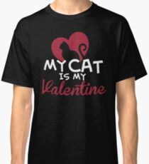My Cat Is My Valentine Classic T-Shirt