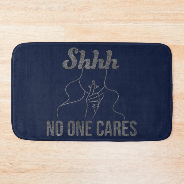 Item preview, Shhh No One Cares Funny Quote designed and sold by geminivibe.