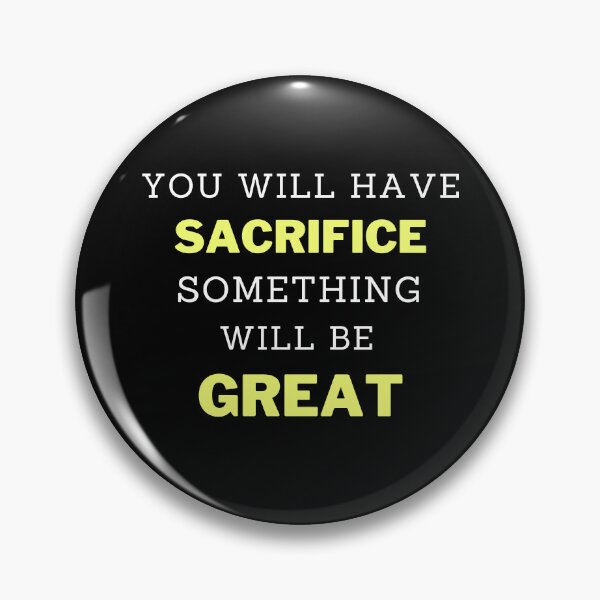 Item preview, You will have SACRIFICE something will be GREAT designed and sold by PeterMun1007.