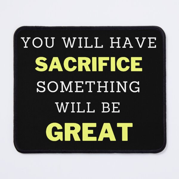 Item preview, You will have SACRIFICE something will be GREAT designed and sold by PeterMun1007.