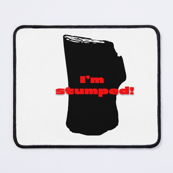Item preview, "I'm Stumped! designed and sold by Halobyvalsank.
