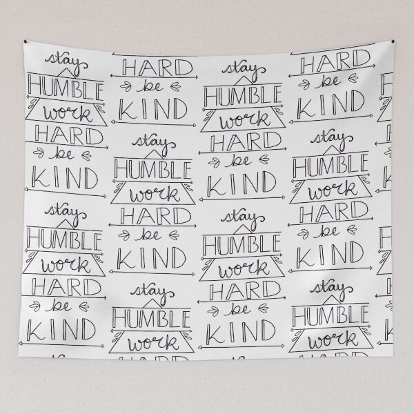 Item preview, Stay Humble, Work hard, Be Kind designed and sold by AliHarmonyB.
