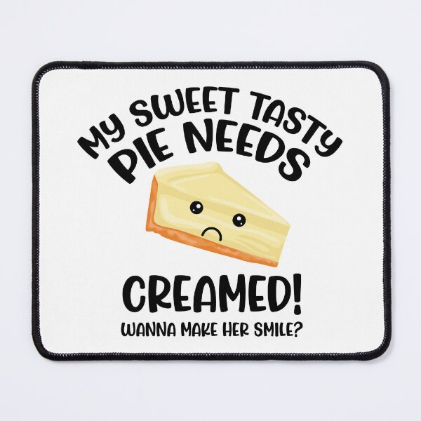 Item preview, Swinger Lifestyle Hotwife Design - My Sweet Tasty Pie Needs Creamed! Wanna Make Her Smile? designed and sold by swingersshop.