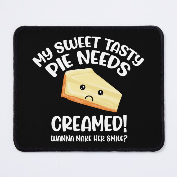 Item preview, Swinger Lifestyle Hotwife Design - My Sweet Tasty Pie Needs Creamed! Wanna Make Her Smile? For dark colors. designed and sold by swingersshop.