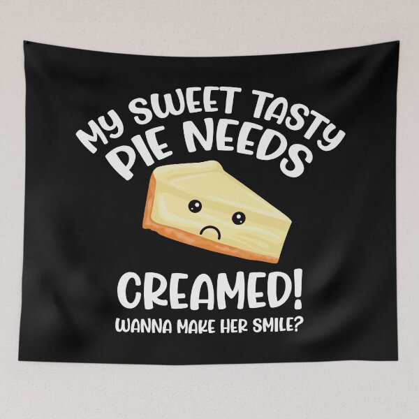 Item preview, Swinger Lifestyle Hotwife Design - My Sweet Tasty Pie Needs Creamed! Wanna Make Her Smile? For dark colors. designed and sold by swingersshop.