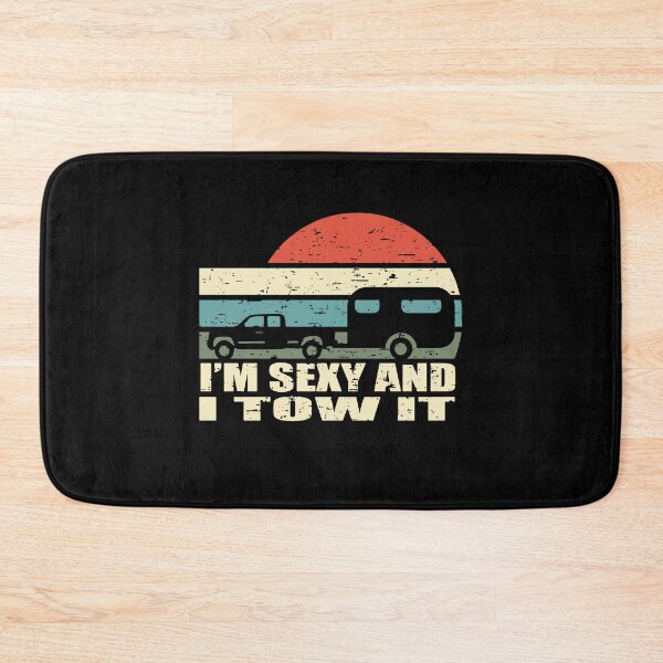 Item preview, I'm Sexy And I tow it Camping designed and sold by SweetThreads79.