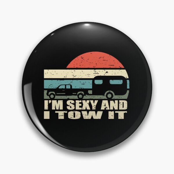Item preview, I'm Sexy And I tow it Camping designed and sold by SweetThreads79.