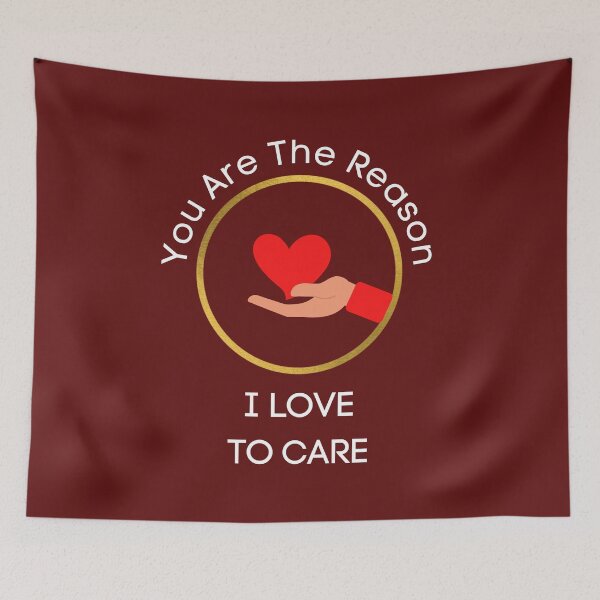 Item preview, You Are The Reason I Love To Care - Heartfelt Design for a Special Someone designed and sold by EnrichGraphics.