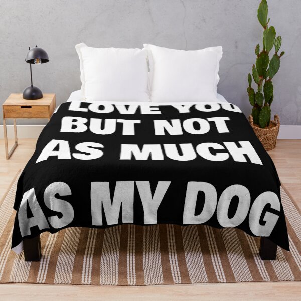 Item preview, I love you but not as much as my dog in English designed and sold by Astralia.