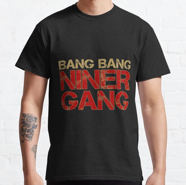 Faithful Niner Gang Tee Shirt Bang Bang Niner Gang San 