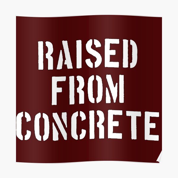 "raised concrete concrete cowboys" Poster by vibeno1 Redbubble