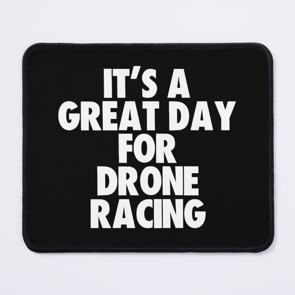Item preview, It's a Great Day For Drone Racing designed and sold by kindxinn.