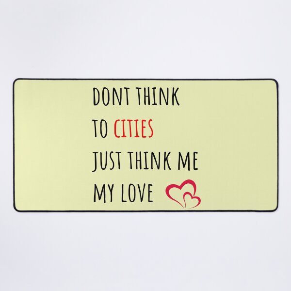 Item preview, Dont think to cities just think me my love designed and sold by kerimbayram.