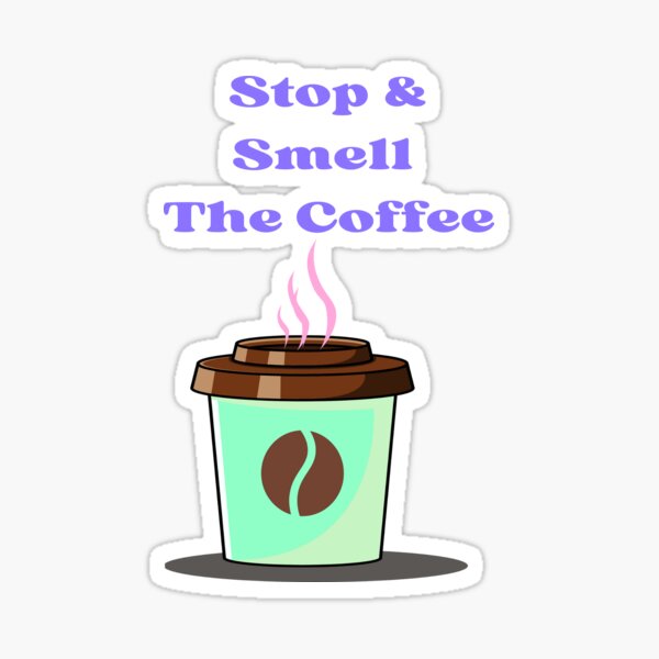 Item preview, stop and smell the coffee designed and sold by tonykai.