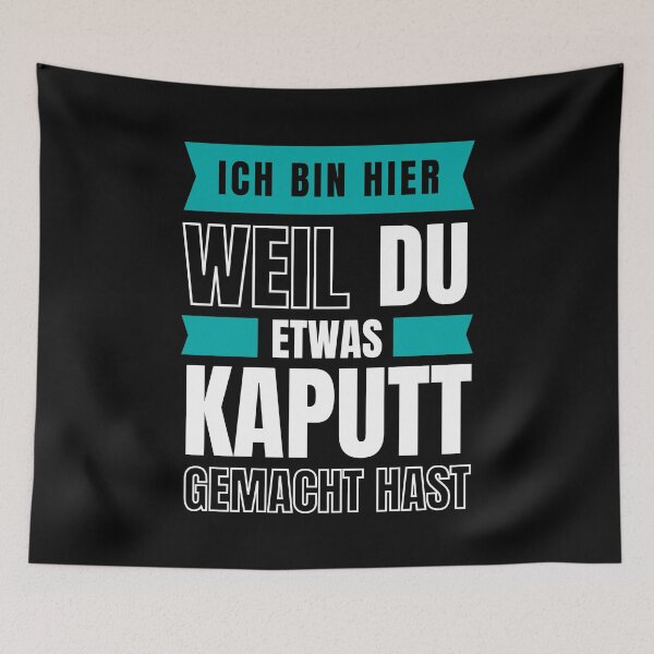 Artikelvorschau, Ich bin hier, weil du etwas kaputt gemacht hast entworfen und verkauft von trendingatees.
