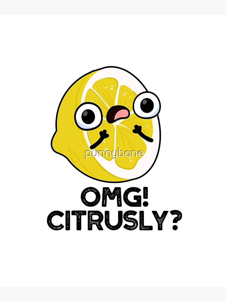 "OMG Citrusly Cute Fruit Citrus Pun" Poster by punnybone Redbubble
