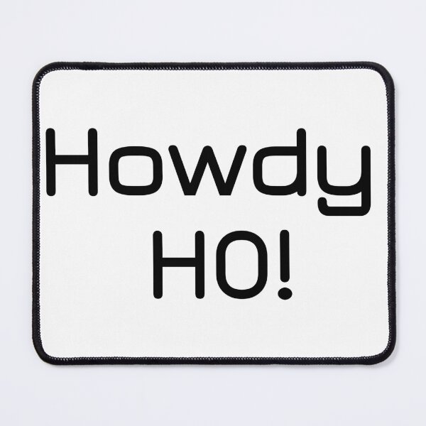 Item preview, Howdy Ho! designed and sold by Lakki-s.