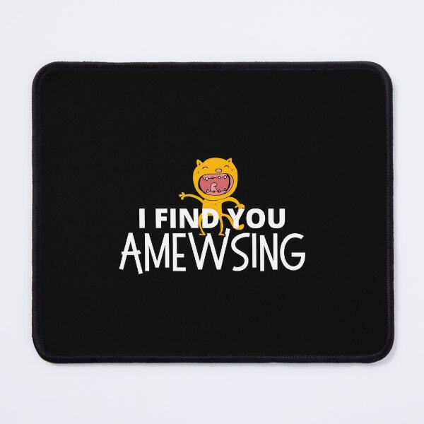 Item preview, I Find You Amewsing designed and sold by leBoosh-Designs.