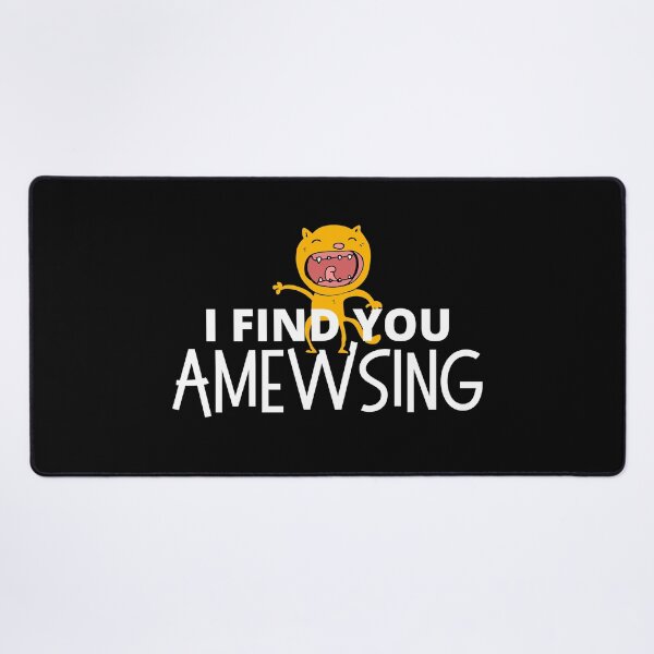 Item preview, I Find You Amewsing designed and sold by leBoosh-Designs.