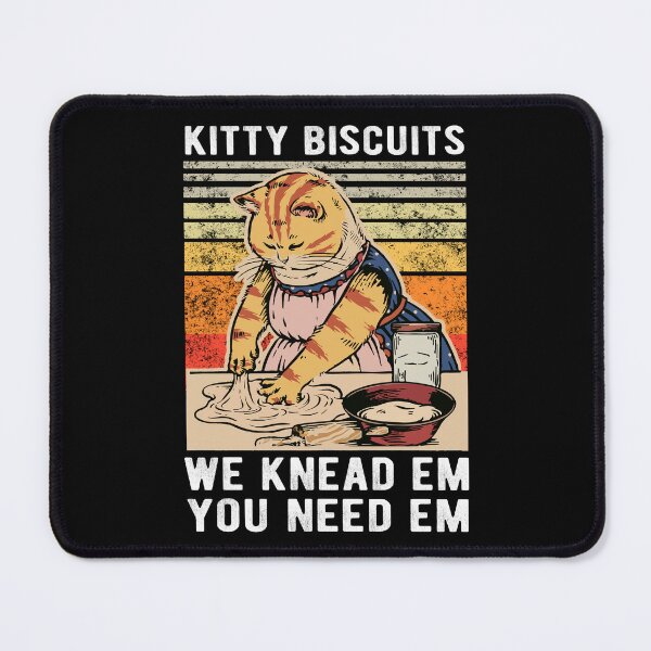 Item preview, Kitty Biscuits We Knead Em You Need Em Funny Gift Cat Beaking  designed and sold by Davidbrg.