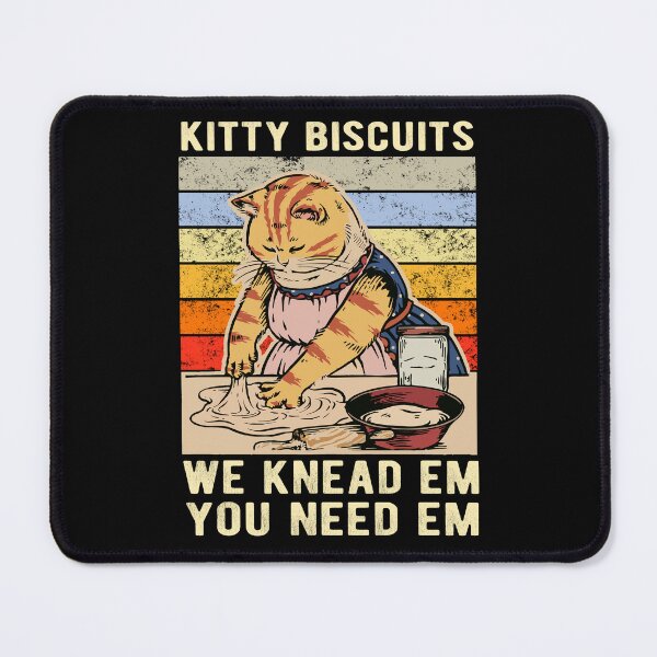 Item preview, Kitty Biscuits We Knead Em You Need Em Funny Gift Cat Beaking  designed and sold by Davidbrg.
