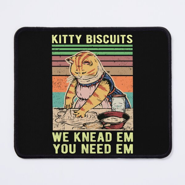 Item preview, Kitty Biscuits We Knead Em You Need Em Funny Gift Cat Beaking  designed and sold by Davidbrg.
