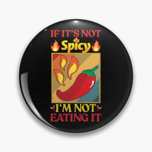 Item preview, If it's not spicy I'm not eating i designed and sold by SidTastic .