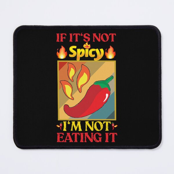 Item preview, If it's not spicy I'm not eating i designed and sold by SidTastic .