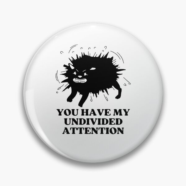 Item preview, YOU HAVE MY UNDIVIDED ATTENTION - Funny Cat Pictures with Captions and Cat Sayings designed and sold by FunnyCatsFam.