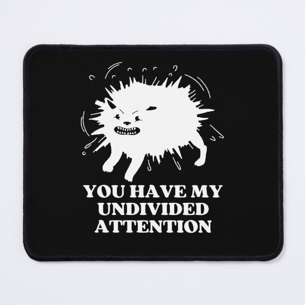 Item preview, YOU HAVE MY UNDIVIDED ATTENTION - Funny Cat Pictures with Captions and Cat Sayings designed and sold by FunnyCatsFam.