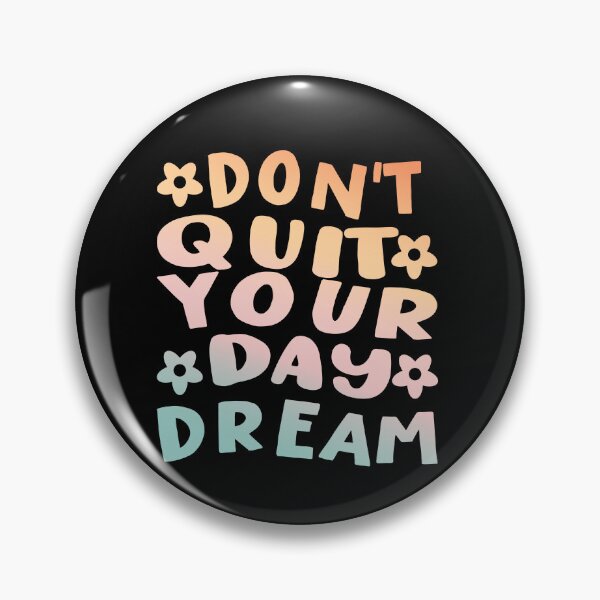 Item preview, Don't Quit Your Day Dream designed and sold by samah82.