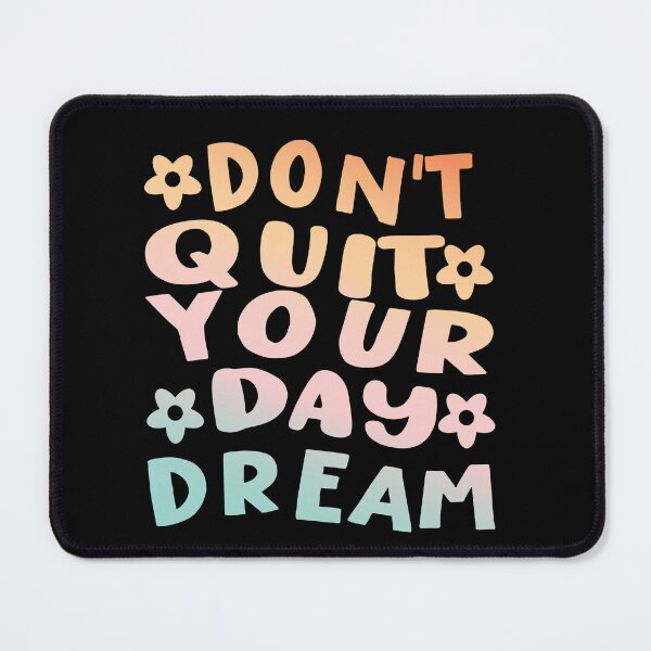 Item preview, Don't Quit Your Day Dream designed and sold by samah82.